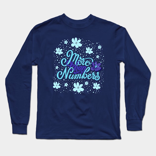 More than Numbers Long Sleeve T-Shirt by florifama